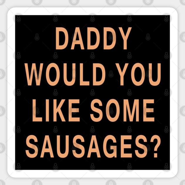 Daddy Would You Like Some Sausages? Sticker by Lyvershop